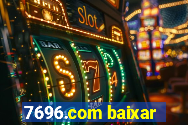 7696.com baixar